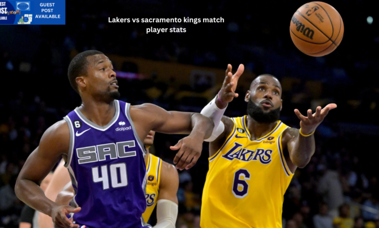 Lakers vs sacramento kings match player stats