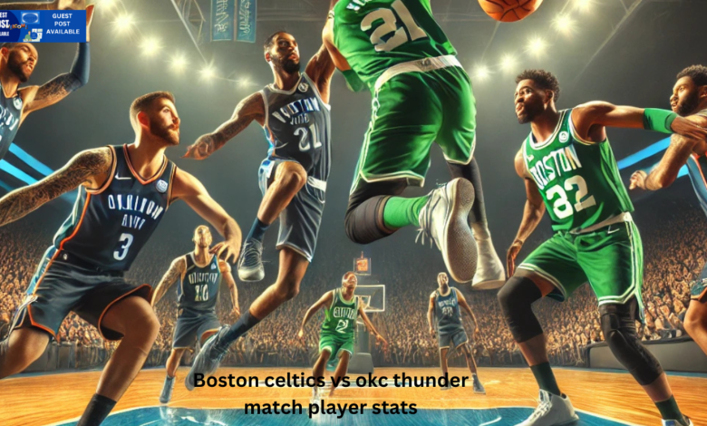 Boston celtics vs okc thunder match player stats